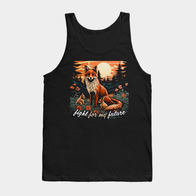 Fox : Fight For My Future Tank Top by nonbeenarydesigns